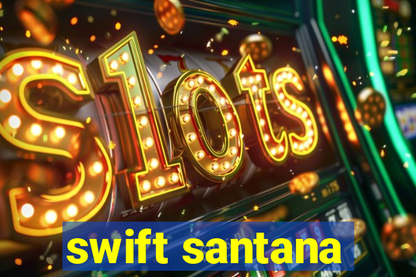 swift santana