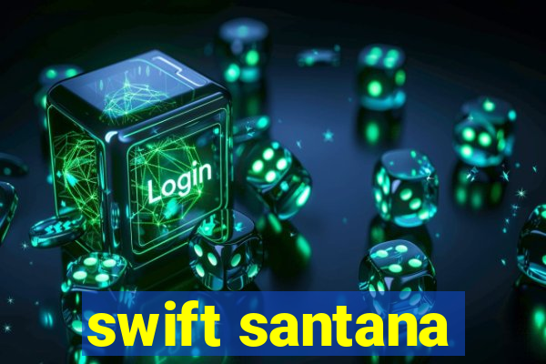 swift santana