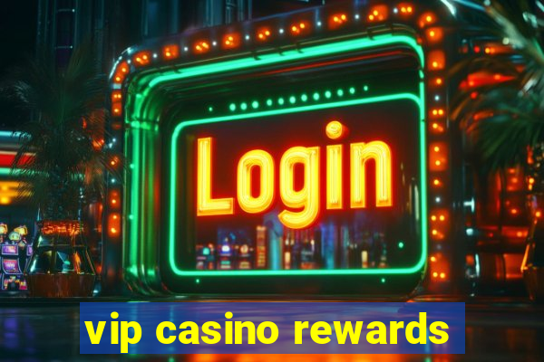 vip casino rewards