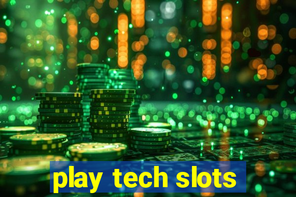 play tech slots