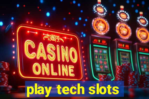 play tech slots