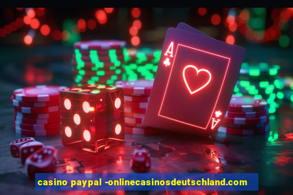 casino paypal -onlinecasinosdeutschland.com