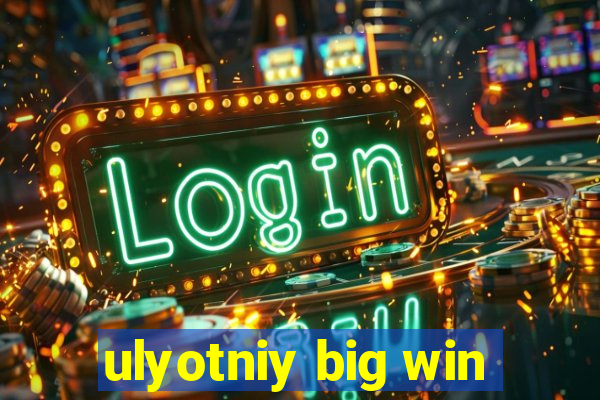 ulyotniy big win