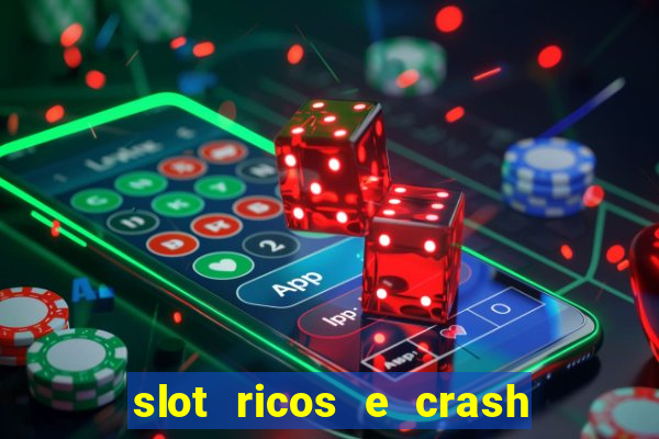 slot ricos e crash é confiável