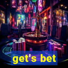 get's bet