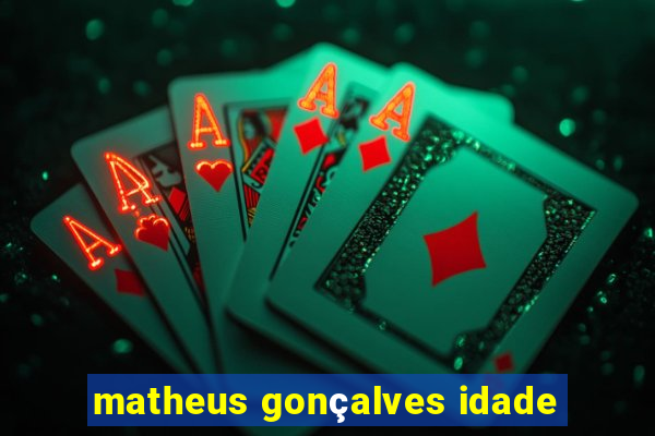 matheus gonçalves idade