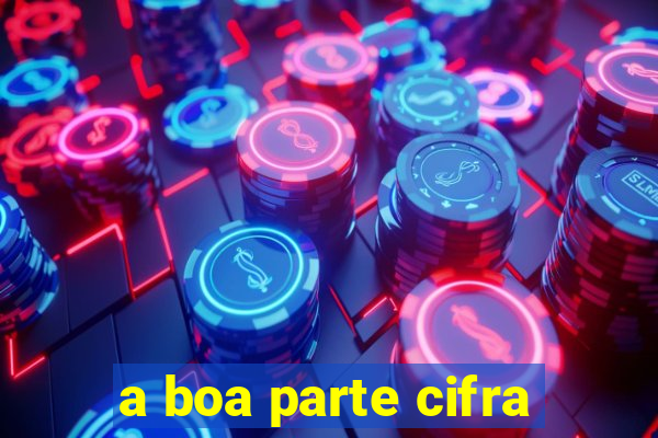 a boa parte cifra