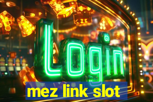 mez link slot