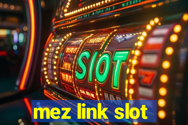 mez link slot