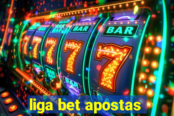 liga bet apostas