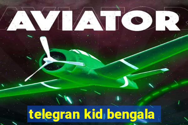 telegran kid bengala