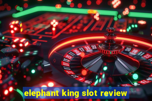 elephant king slot review