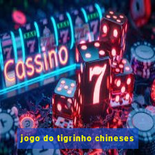 jogo do tigrinho chineses