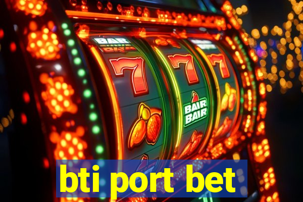 bti port bet