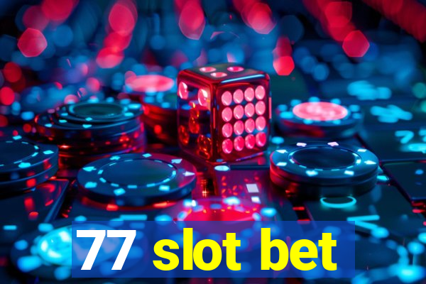 77 slot bet