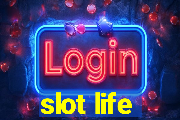 slot life