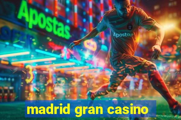 madrid gran casino