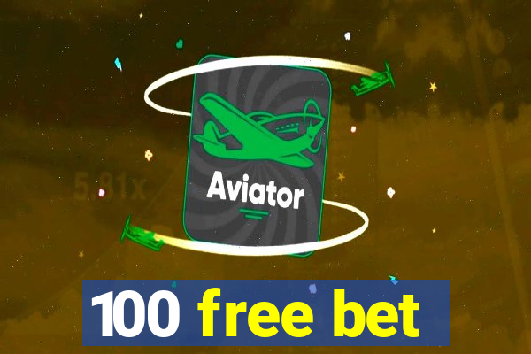 100 free bet