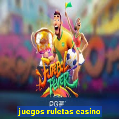 juegos ruletas casino