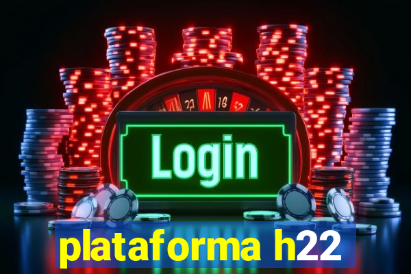 plataforma h22