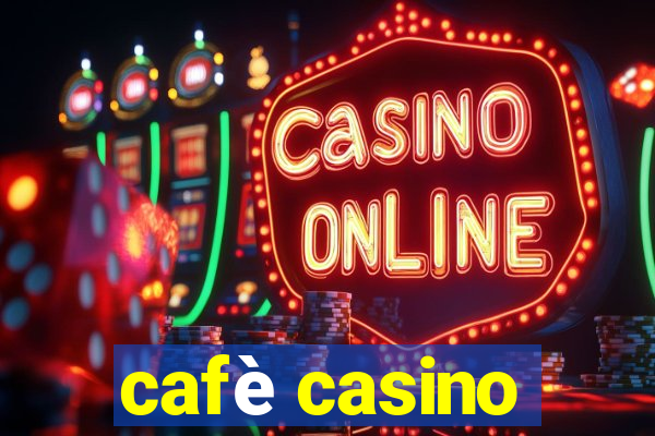 cafè casino