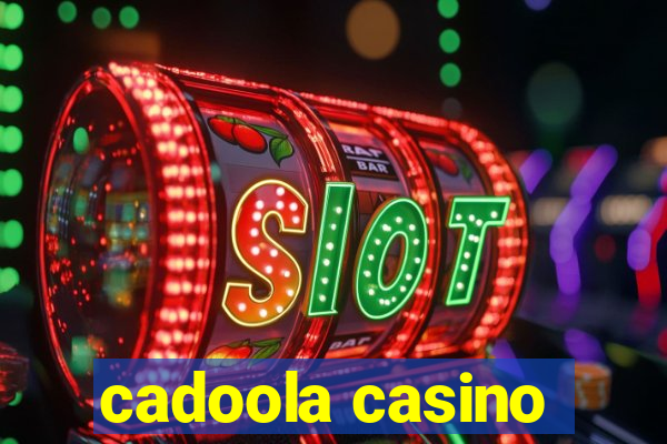 cadoola casino