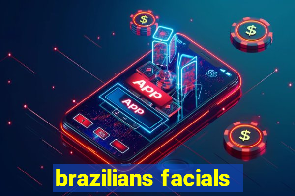 brazilians facials