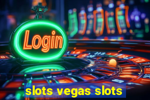 slots vegas slots