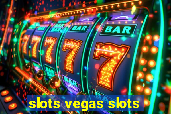 slots vegas slots