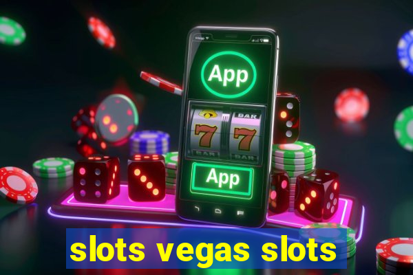 slots vegas slots