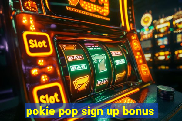 pokie pop sign up bonus