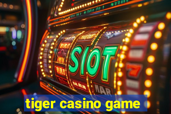 tiger casino game