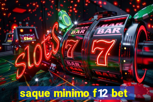 saque minimo f12 bet