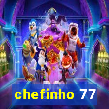 chefinho 77