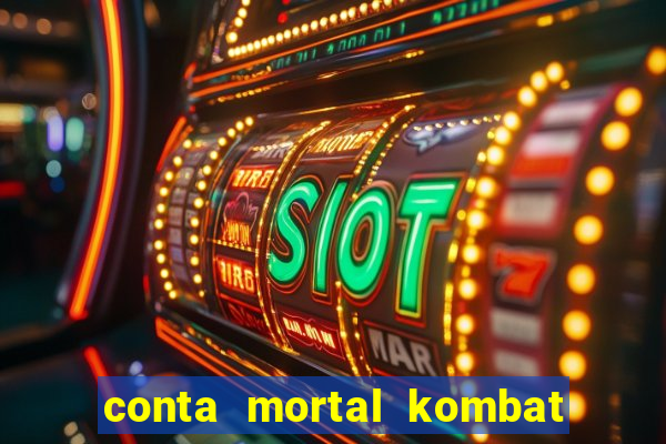 conta mortal kombat mobile grátis