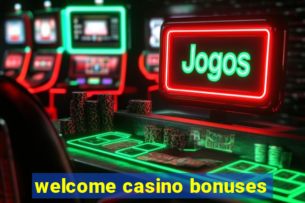 welcome casino bonuses