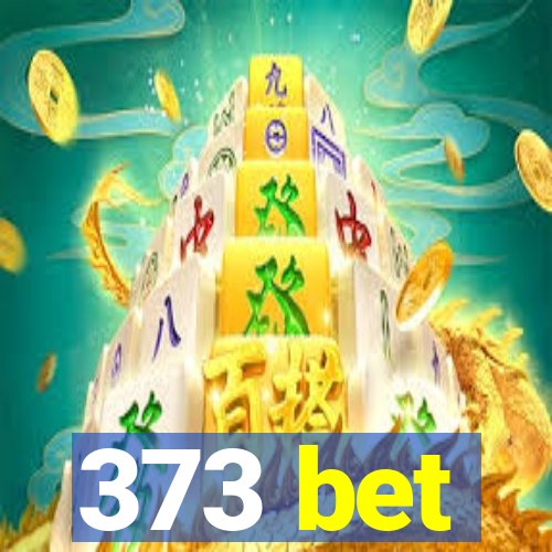 373 bet