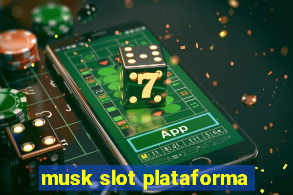 musk slot plataforma