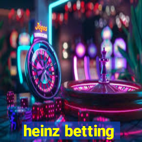 heinz betting