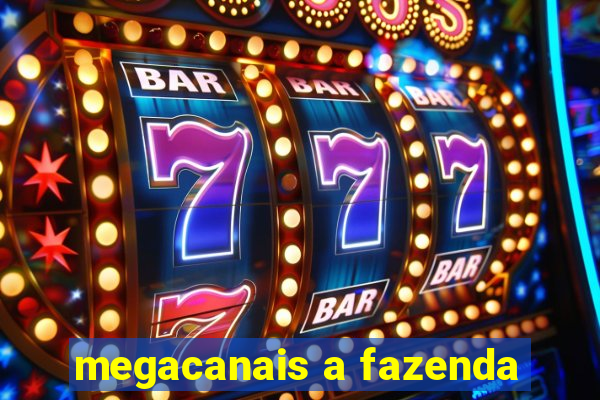 megacanais a fazenda