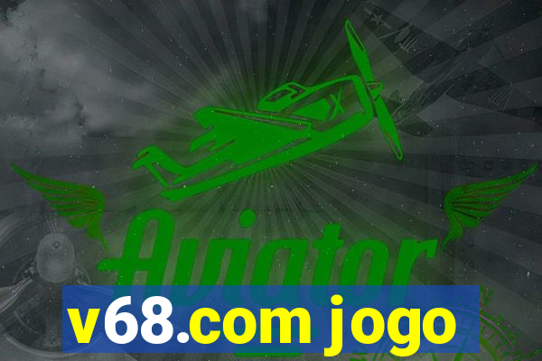 v68.com jogo