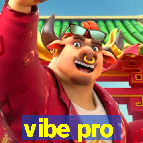 vibe pro