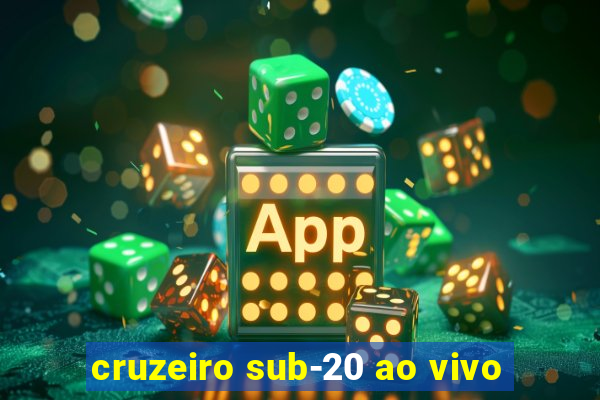 cruzeiro sub-20 ao vivo