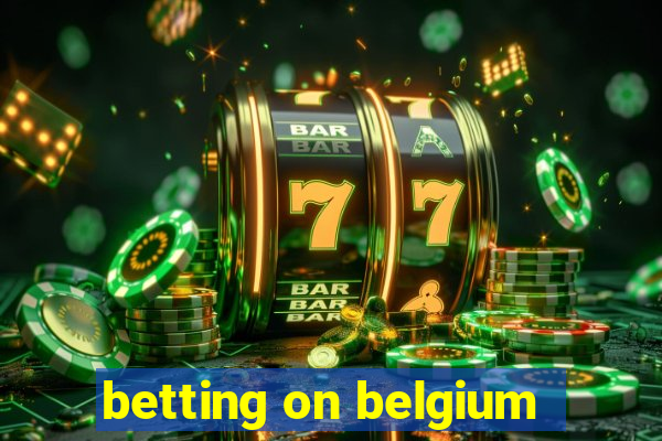 betting on belgium