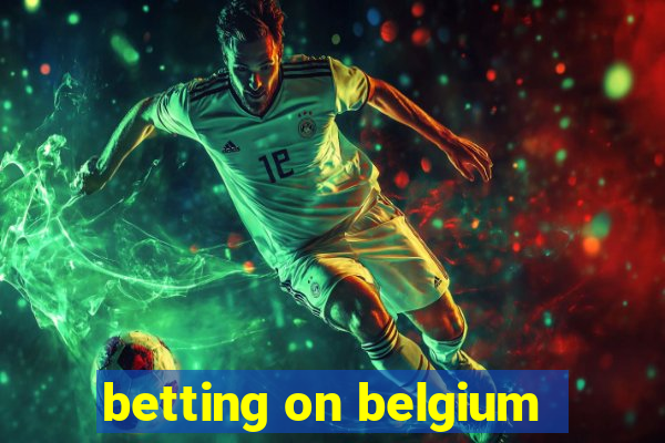 betting on belgium