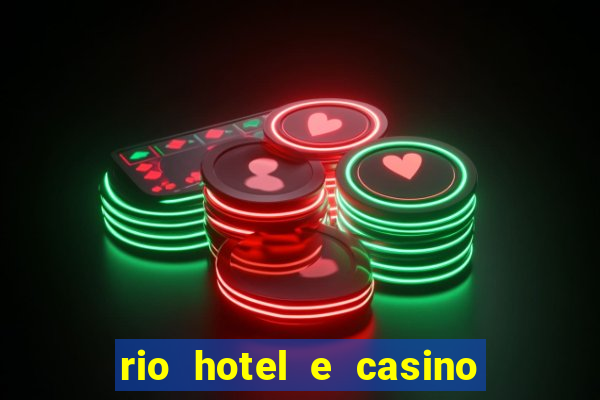 rio hotel e casino las vegas