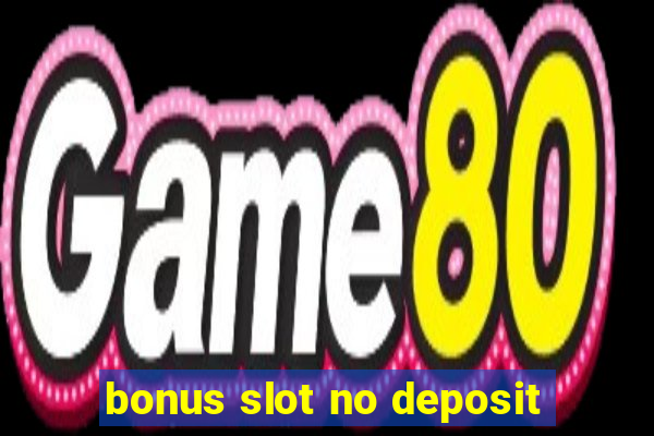 bonus slot no deposit