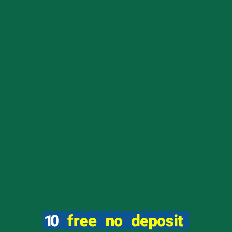 10 free no deposit casino uk 2021