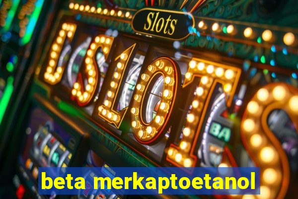 beta merkaptoetanol