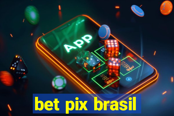 bet pix brasil